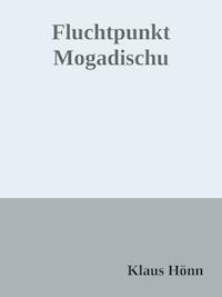 Fluchtpunkt Mogadischu - Klaus Hönn - E-Book