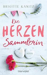 Die Herzensammlerin - Brigitte Kanitz - E-Book