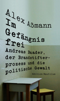 Im Gefängnis frei - Alex Aßmann - E-Book