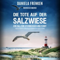 Nordseemord - Die Tote auf der Salzwiese - Steinbeisser und Fendt, Band 7 (ungekürzt) - Daniela Frenken - Hörbuch
