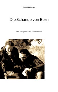 Die Schande von Bern - Daniel Petersen - E-Book