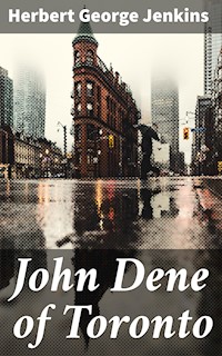 John Dene of Toronto - Herbert George Jenkins - E-Book