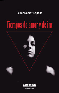 Tiempos de amor y de ira - César Gómez Copello - E-Book