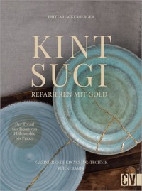 Kintsugi - Reparieren mit Gold - Britta Hackenberger - E-Book