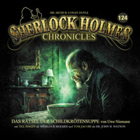 Sherlock Holmes Chronicles, Folge 124: Das Rätsel der Schildkrötensuppe (ungekürzt) - Uwe Niemann - Hörbuch