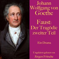 Johann Wolfgang von Goethe: Faust. Der Tragödie zweiter Teil - Johann Wolfgang von Goethe - Hörbuch