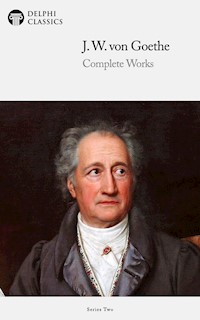 Delphi Complete Works of Johann Wolfgang von Goethe (Illustrated) - Johann Wolfgang von Goethe - E-Book