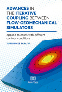 Advances in the iterative coupling between flow-geomechanical simulators - Yuri Nunes Saraiva - E-Book