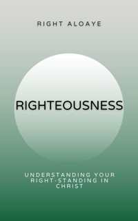 Righteousness - Right Aloaye - E-Book