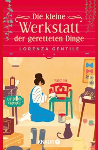 Die kleine Werkstatt der geretteten Dinge - Lorenza Gentile - E-Book