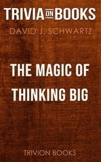 The Magic of Thinking Big by David J. Schwartz (Trivia-On-Books) - Trivion Books - E-Book