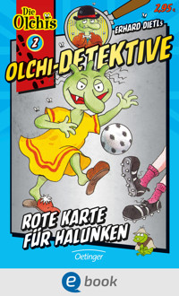 Olchi-Detektive 2. Rote Karte für Halunken - Erhard Dietl - E-Book