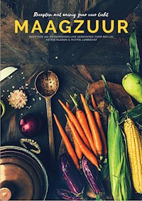 Recepten met weinig zuur voor licht maagzuur - Astrid Olsson - E-Book