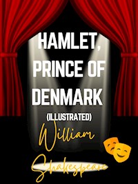 Hamlet, Prince of Denmark (Illustrated) - William Shakespeare - E-Book