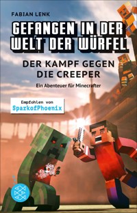 Gefangen in der Welt der Würfel. Der Kampf gegen die Creeper. Ein Abenteuer für Minecrafter - Fabian Lenk - E-Book
