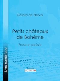 Petits châteaux de Bohême - Gérard de Nerval - E-Book