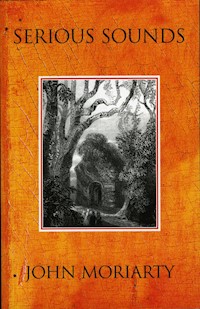 Serious Sounds - John Moriarty - E-Book