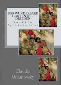 Der wunderbare Garten der Druiden - Claudia Urbanovsky - E-Book
