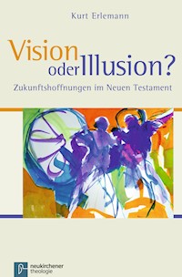 Vision oder Illusion? - Kurt Erlemann - E-Book