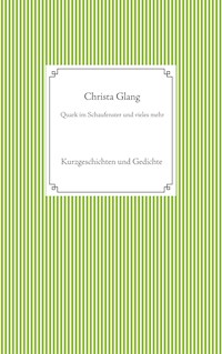 Quark im Schaufenster und vieles mehr - Christa Glang - E-Book