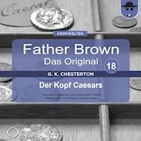 Father Brown 18 - Der Kopf Caesars (Das Original) - Gilbert Keith Chesterton - Hörbuch