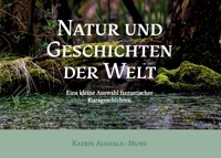 Natur und Geschichten der Welt - Katrin Alkhalil-Mund - E-Book