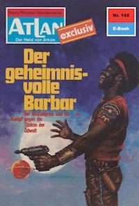 Atlan 148: Der geheimnisvolle Barbar - Peter Terrid - E-Book