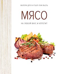 Мясо. На любой вкус и аппетит - Валери Друэ - E-Book