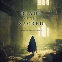 Blade of the Sacred (Kings and Sorcerers--Book 10) - Morgan Rice - Hörbuch
