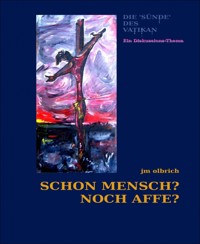 Die 'Sünde' des Vatikan - Ein Diskussions-Thema - JM Olbrich - E-Book