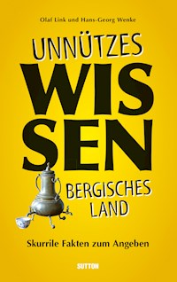 Unnützes Wissen Bergisches Land. - Olaf Link - E-Book