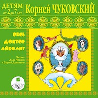 Детям от 2 до 7 лет.  Весь доктор Айболит - Корней Чуковский - Hörbuch