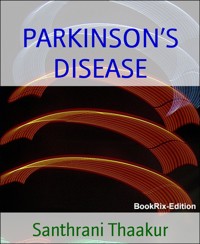 PARKINSON’S DISEASE - Santhrani Thaakur - E-Book