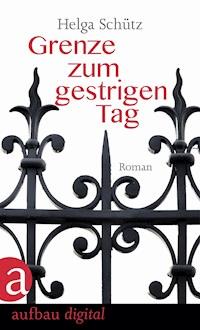 Grenze zum gestrigen Tag - Helga Schütz - E-Book