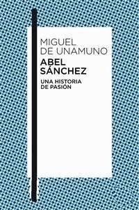Abel Sánchez Una historia de pasión - Miguel de Unamuno - E-Book