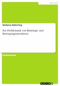 Zur Problematik von Bindungs- und Bewegungsinteraktion - Stefanie Heberling - E-Book