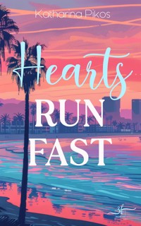 Hearts Run Fast - Katharina Pikos - E-Book