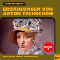 Erzählungen von Anton Tschechow - Band 2 - Anton Tschechow - Hörbuch