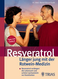 Resveratrol - Länger jung mit der Rotwein-Medizin - Bernd Kleine-Gunk - E-Book