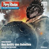 Perry Rhodan 2752: Das Antlitz des Rebellen - Hubert Haensel - Hörbuch