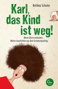 Karl, das Kind ist weg! - Bettina Schuler - E-Book
