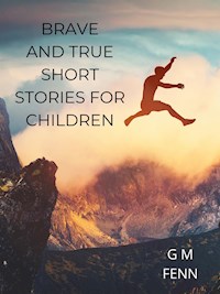 Brave And True--short Stories For Children - G M FENN - E-Book
