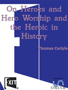 On Heroes and Hero Worship and the Heroic in History - Thomas Carlyle - E-Book