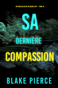 Sa dernière compassion (Un thriller du FBI de Rachel Gift — tome 16) - Blake Pierce - E-Book