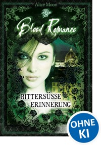 Blood Romance (Band 3) - Bittersüße Erinnerung - Alice Moon - E-Book