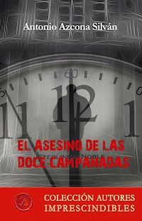 El asesino de las doce campanadas - Antonio Azcona Silván - E-Book