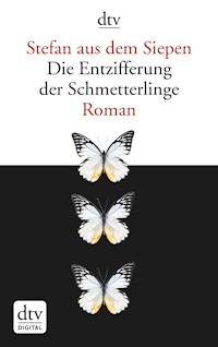 Die Entzifferung der Schmetterlinge - Stefan aus dem Siepen - E-Book