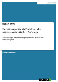 Deflationspolitik als Triebfeder des nationalsozialistischen Aufstiegs - Robert Witte - E-Book