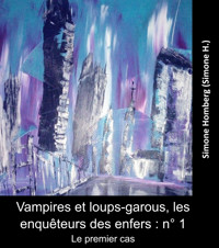 Vampires et loups-garous, les enquêteurs des enfers : n° 1 - Simone Homberg - E-Book