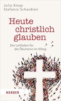 Heute christlich glauben - Julia Knop - E-Book